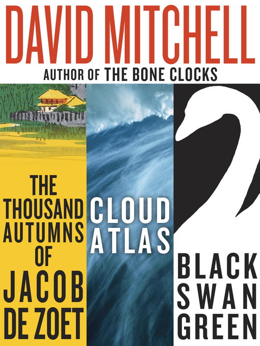 Title details for Cloud Atlas / Black Swan Green / Thousand Autumns of Jacob de Zoet by David Mitchell - Available